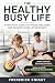 The Healthy Busy Life: A Pr...
