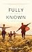 Fully Known: Resting in God...