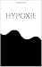HYPOXIE (LE POIDS DU TEMPS t. 1) by L’Horloger