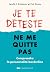 Je te déteste, ne me quitte...