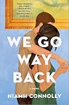 We Go Way Back by Niamh Connolly We Go Way Back by Niamh Connolly