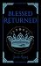 Blessed Returned