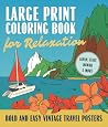 Large Print Coloring Book for Relaxation: Bold and Easy Vintage Travel Posters
