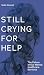 Still Crying for Help: The ...