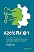 Agent Nation: How Autonomou...