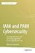 IAM and PAM Cybersecurity: ...