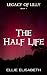 The Half Life (Legacy of Lilly, #1)