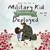 How to be a Military Kid - When a Parent is Deployed: A story about love, missing someone, and waiting for them to come home.
