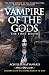 Vampire of the Gods: The Fi...