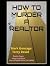 HOW TO MURDER A REALTOR - C...