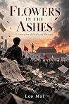 Flowers in the Ashes — Volume I: A Generation of Idealism and Betrayal (Witness to an Era Book 4)