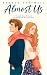 Almost Us: A Spicy Second-Chance Romance with Childhood Friends and a Kiss He Never Forgot (PigPen Studio Book 4)