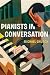 Pianists in Conversation