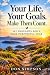 Your Life. Your Goals. Make...
