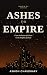 Ashes to Empire: From the R...