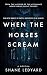 When The Horses Scream