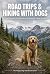 Road Trips & Hiking with Do...