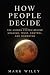 How People Decide: The Hidd...