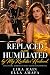 Replaced and Humiliated by My Rockstar Husband by Lira Rain Replaced and Humiliated by My Rockstar Husband by Lira Rain