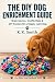 The DIY Dog Enrichment Guid...