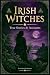 Irish Witches: True Stories...