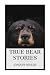 True Bear Stories