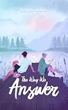 The Way We Answer by Logan Lane The Way We Answer by Logan Lane