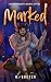 Marked (Mayhem Manuscripts Season Two: Cryptids)