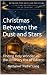 Christmas Between the Dust ...