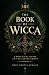 The Book Of Wicca: A Practi...