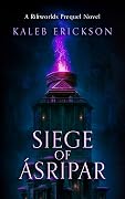 Siege of Ásripar: A Riftworlds Prequel Novel