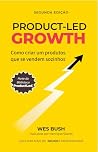 Product-Led Growth: Como criar produtos que vendem-se sozinhos (Portuguese Edition) Product-Led Growth: Como criar produtos que vendem-se sozinhos (Portuguese Edition)