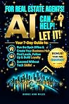 FOR REAL ESTATE AGENTS! AI CAN HELP! LET IT! by Bobbe Ann Miles