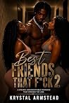 Best Friends that Fck 2: A Friends to Lovers Twisted Romance (Best Friends that Fck: A Friends to Lovers Twisted Romance) Book cover for Best Friends that Fck 2: A Friends to Lovers Twisted Romance (Best Friends that Fck: A Friends to Lovers Twisted Romance)