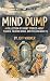 Mind Dump: A Collection of ...