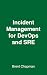 Incident Management for DevOps and SRE by Brent Chapman