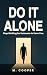 Do it alone: Stop Waiting f...