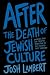 After the Death of Jewish Culture by Josh Lambert