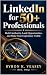 LinkedIn for 50+ Professionals: Build Authority, Land Opportunities, and Make Your Experience Visible