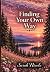 Finding Your Own Way (A Life Worth Living)