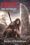 Fionn: The Adversary (Fionn mac Cumhaill, #3)