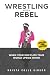 Wrestling With a Rebel by Krista Colle Gibson