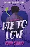 Die to Love (Hearts & Heathens, #2) Die to Love (Hearts & Heathens, #2)