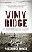 VIMY RIDGE: Canada’s greate...