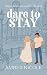Dare to Stay (Dare To Love #3)