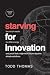 Starving For Innovation: To...