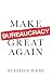 Make Bureaucracy Great Again