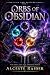 Orbs of Obsidian by Alceste Raider