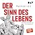 Der Sinn des Lebens. Mit ei...