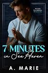 7 Minutes in Sea Haven: an enemies to lovers stepbrother romance (Lit U Series)